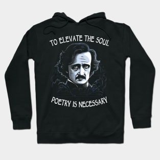 To Elevate The Soul Poetry Is Necessary Hoodie